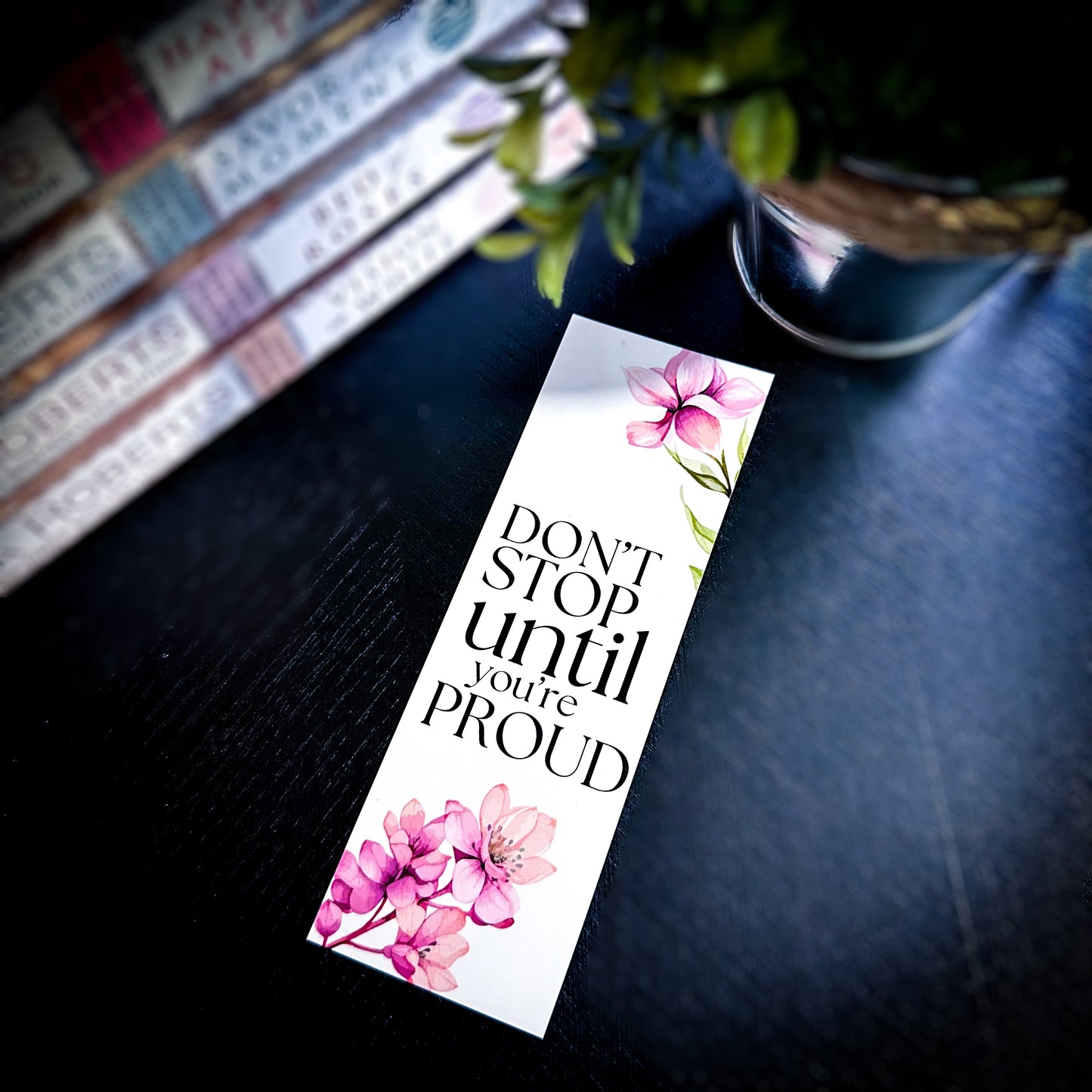 "Don't Stop Until You're Proud" Bookmark | 2" x 6"