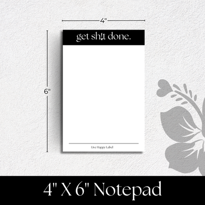 "Get Sh!t Done" Notepad ~ 4" x 6"